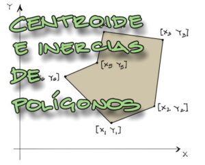 Lee más sobre el artículo Fórmulas de centroide e inercias de polígonos irregulares