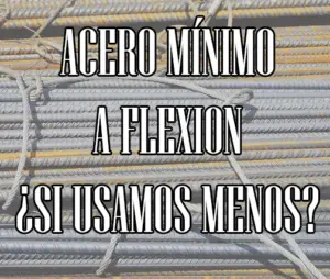 Lee más sobre el artículo Acero mínimo de hormigón a flexión.  ¿Se puede usar menos?