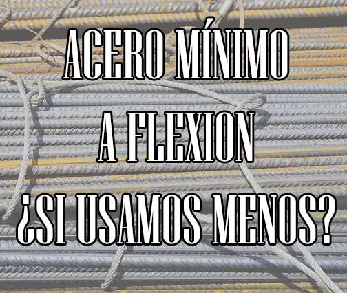 Lee más sobre el artículo Acero mínimo de hormigón a flexión.  ¿Se puede usar menos?